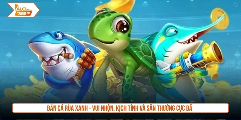 Bắn cá rùa xanh