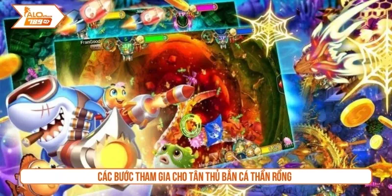 Các bước tham gia cho tân thủ bắn cá thần rồng