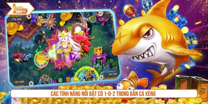 Các tính năng nổi bật có 1-0-2 trong bắn cá xèng