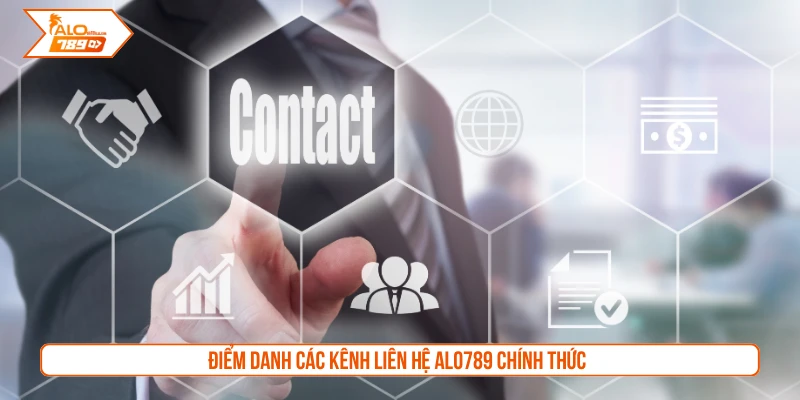 Điểm danh các kênh liên hệ ALO789 chính thức