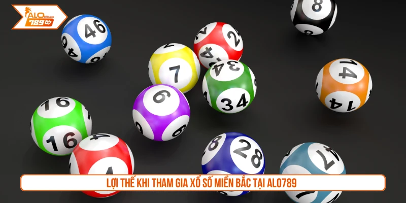Lợi thế khi tham gia xổ số miền Bắc tại ALO789