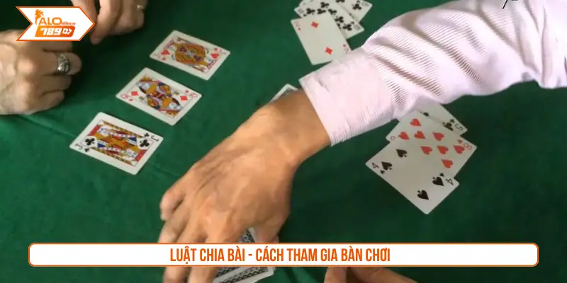 Luật chia bài - Cách tham gia bàn chơi