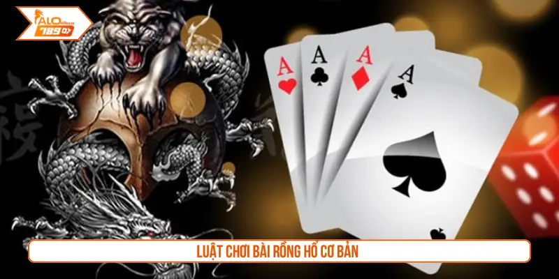 Luật chơi bài Rồng hổ cơ bản