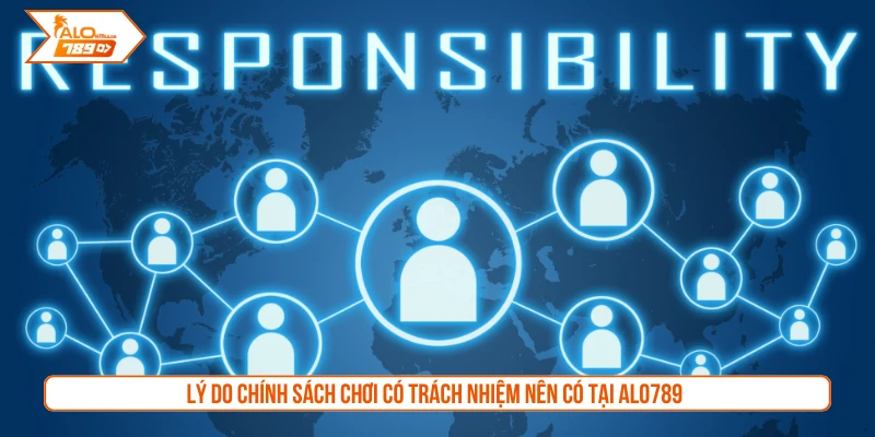 Lý do chính sách chơi có trách nhiệm nên có tại ALO789