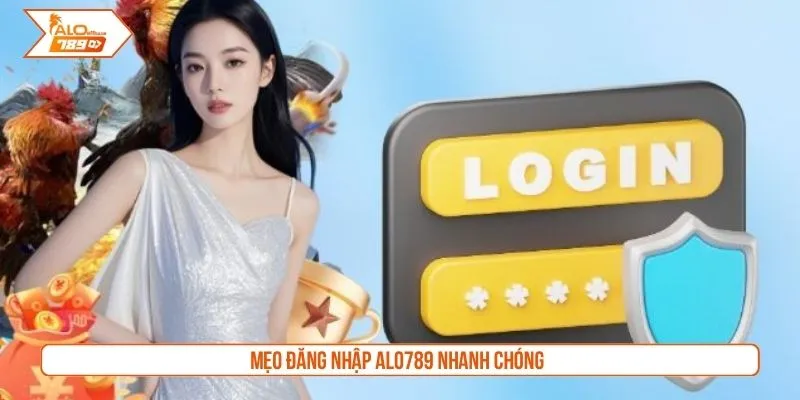 Mẹo đăng nhập Alo789 nhanh chóng