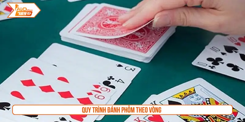 Quy trình đánh Phỏm theo vòng