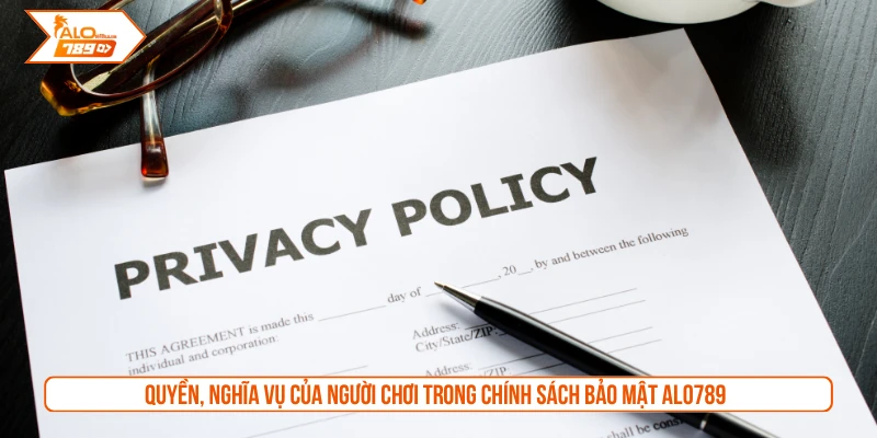 Quyền, nghĩa vụ của người chơi trong chính sách bảo mật ALO789