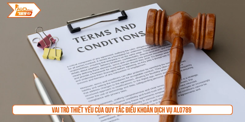 Vai trò thiết yếu của quy tắc điều khoản dịch vụ ALO789