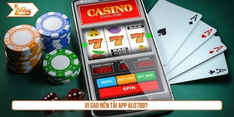 Vì sao nên tải app Alo789?